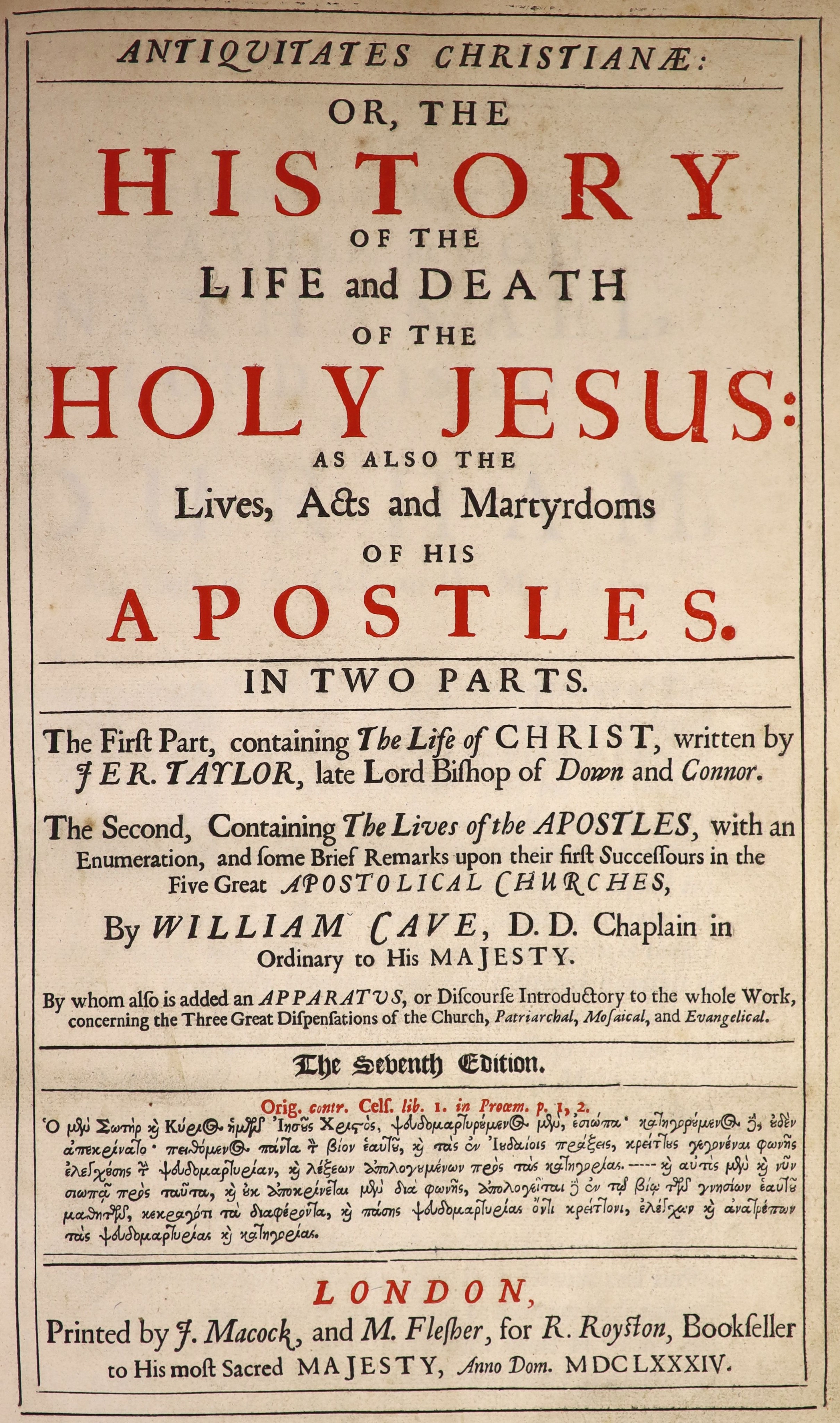 Taylor, Jeremy & Cave, William - Antiquitates Christinae: or, the History of the Life and Death of the Holy Jesus: as also the Lives, Acts and Martydoms of His Apostles ... 7th edition